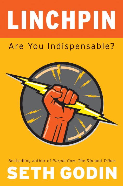Linchpin: Are You Indispensable?
