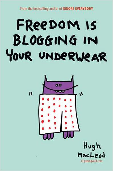 Freedom Is Blogging in Your Underwear