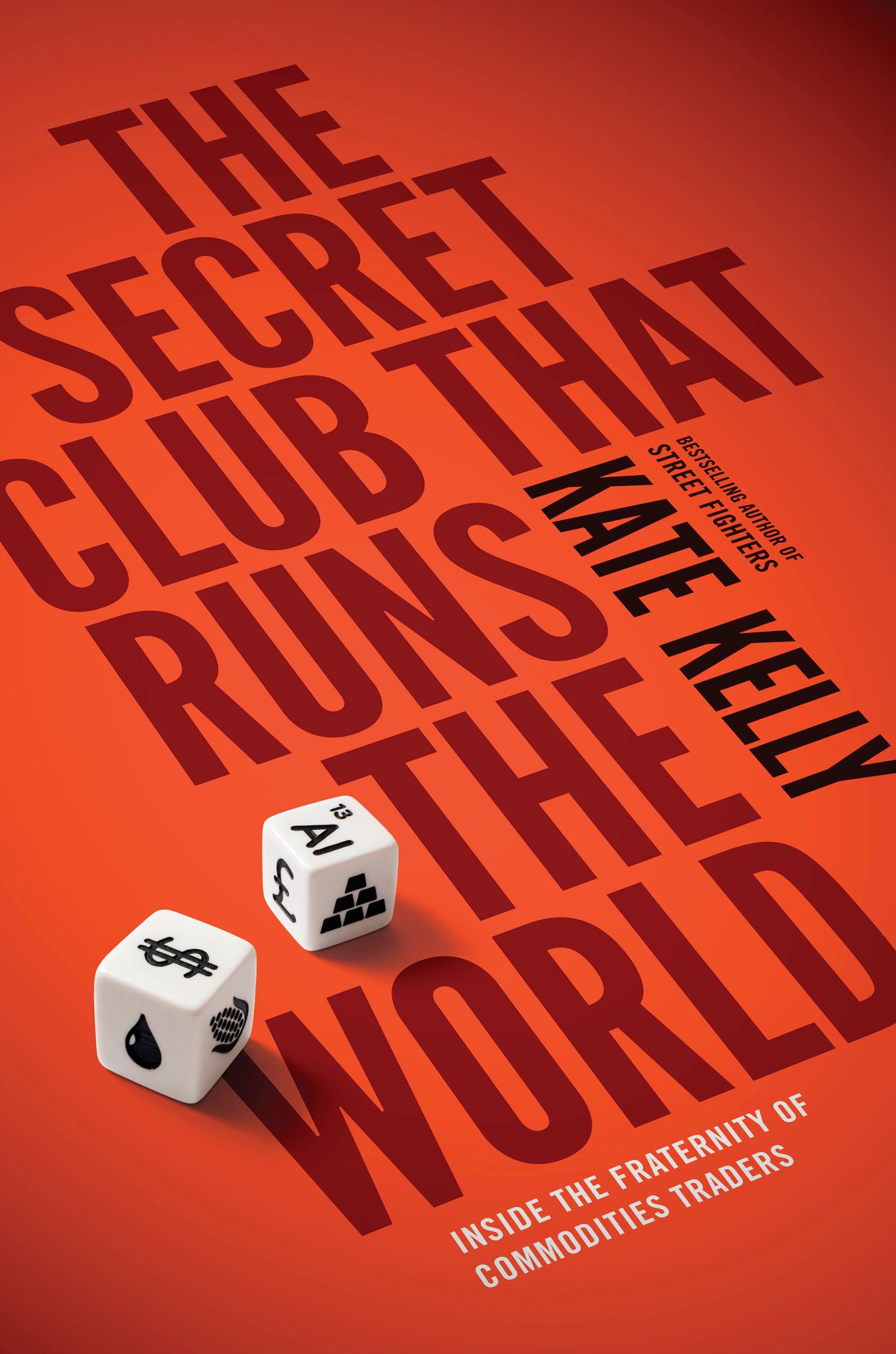 The Secret Club That Runs the World: Inside the Fraternity of Commodities Traders