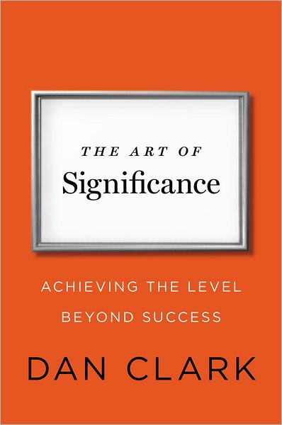 The Art of Significance: Achieving the Level Beyond Success