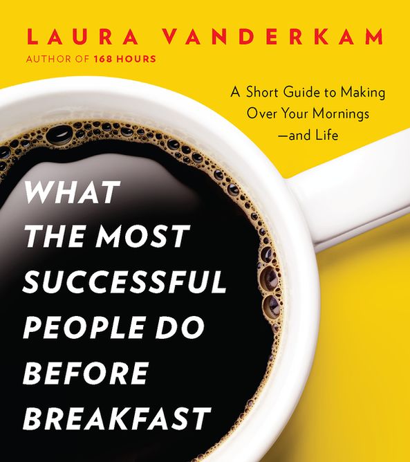 What the Most Successful People Do Before Breakfast: A Short Guide to Making Over Your Mornings--and Life (A Penguin Special from Por tfolio)