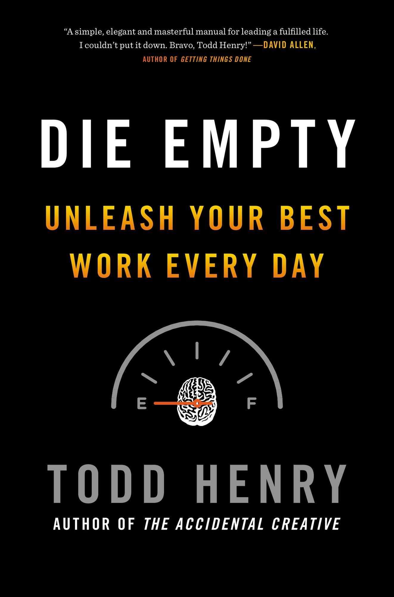 Die Empty: Unleash Your Best Work Every Day