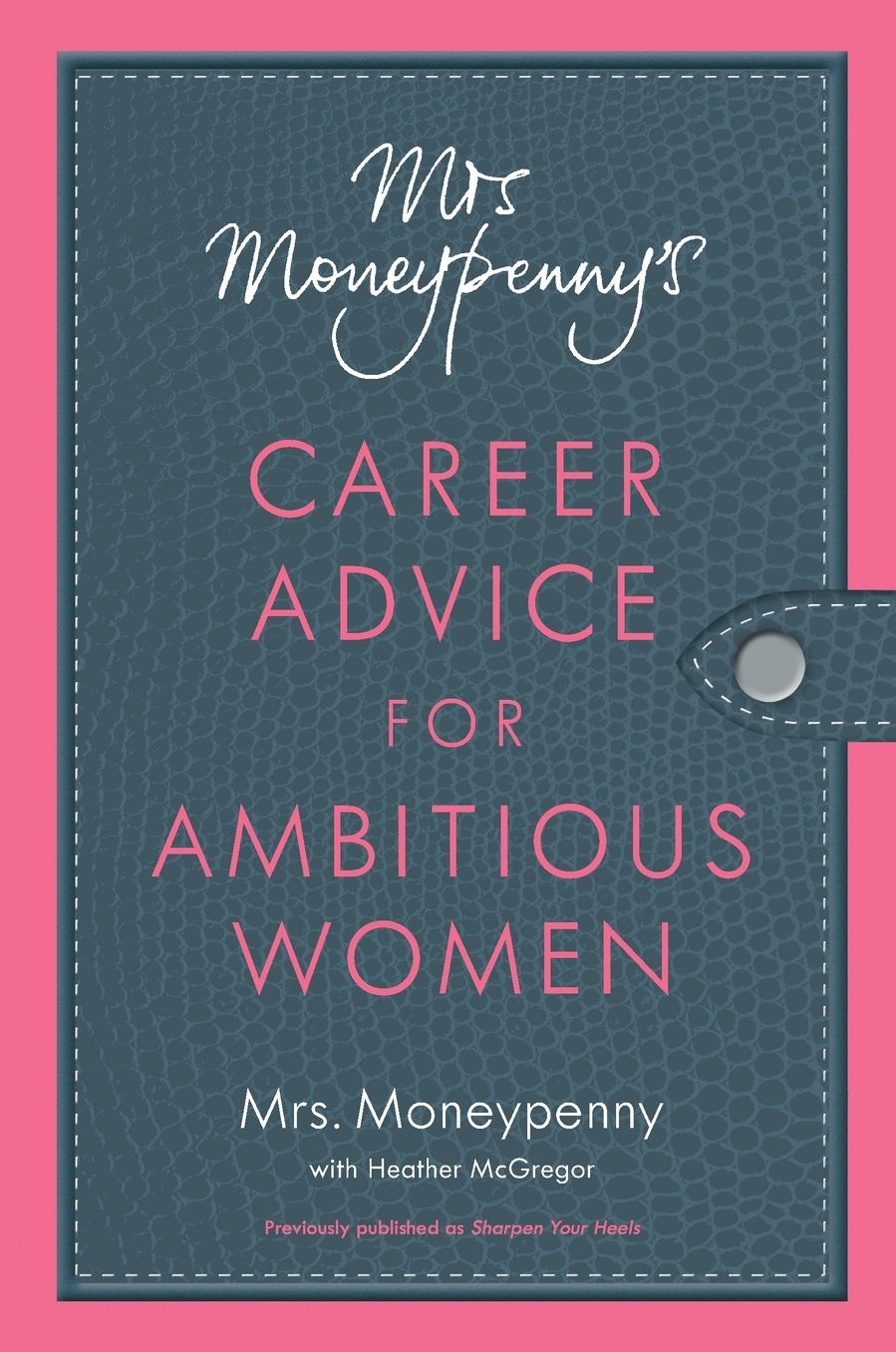 Mrs. Moneypenny's Career Advice for Ambitious Women