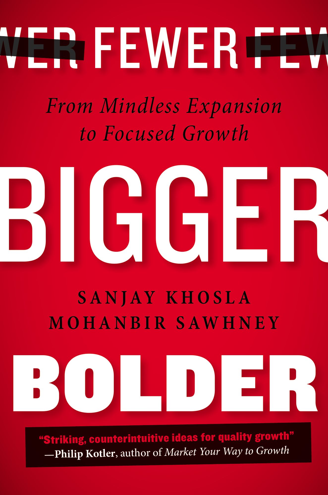 Fewer, Bigger, Bolder: From Mindless Expansion to Focused Growth