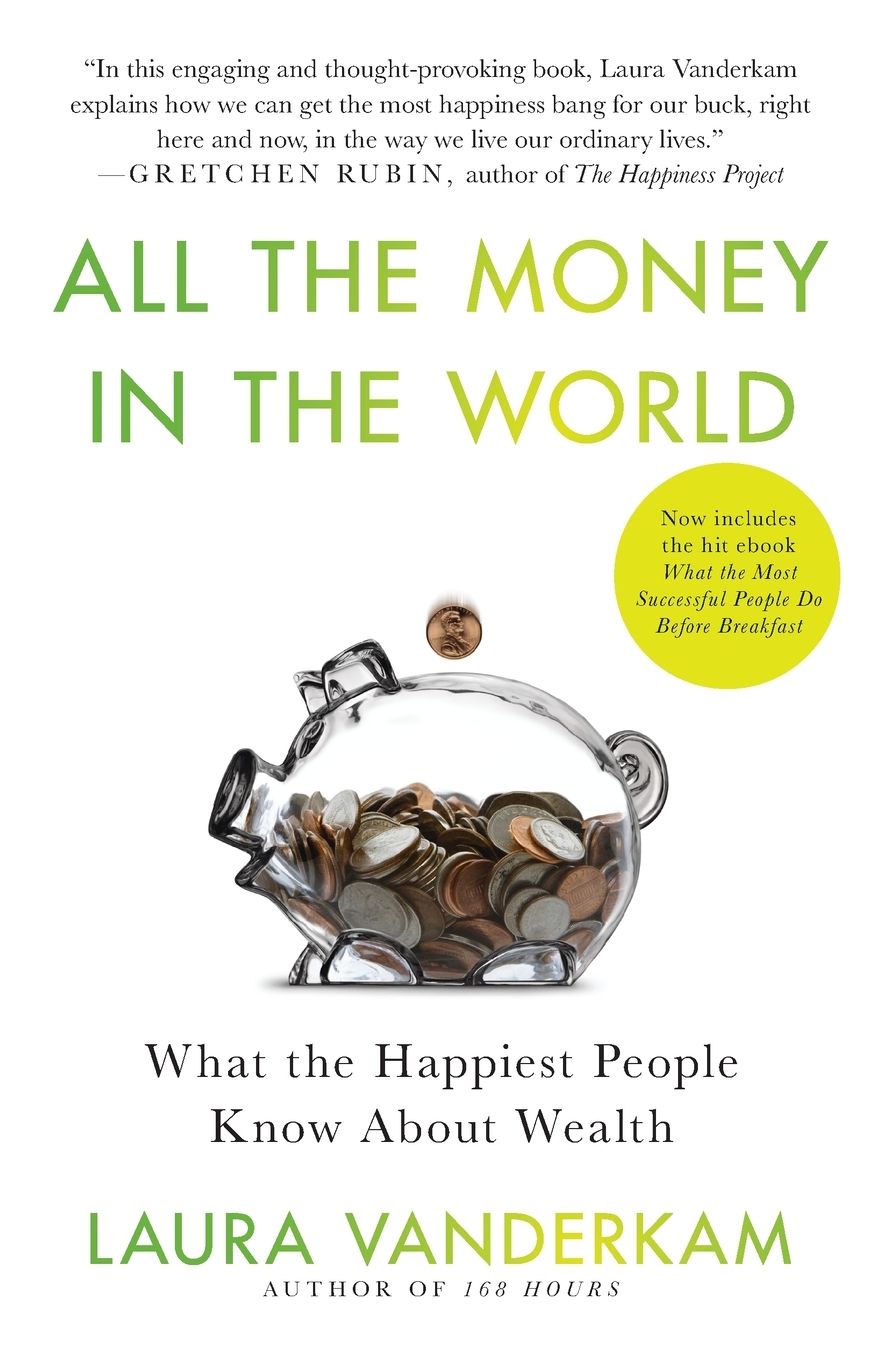 All the Money in the World: What the Happiest People Know About Wealth