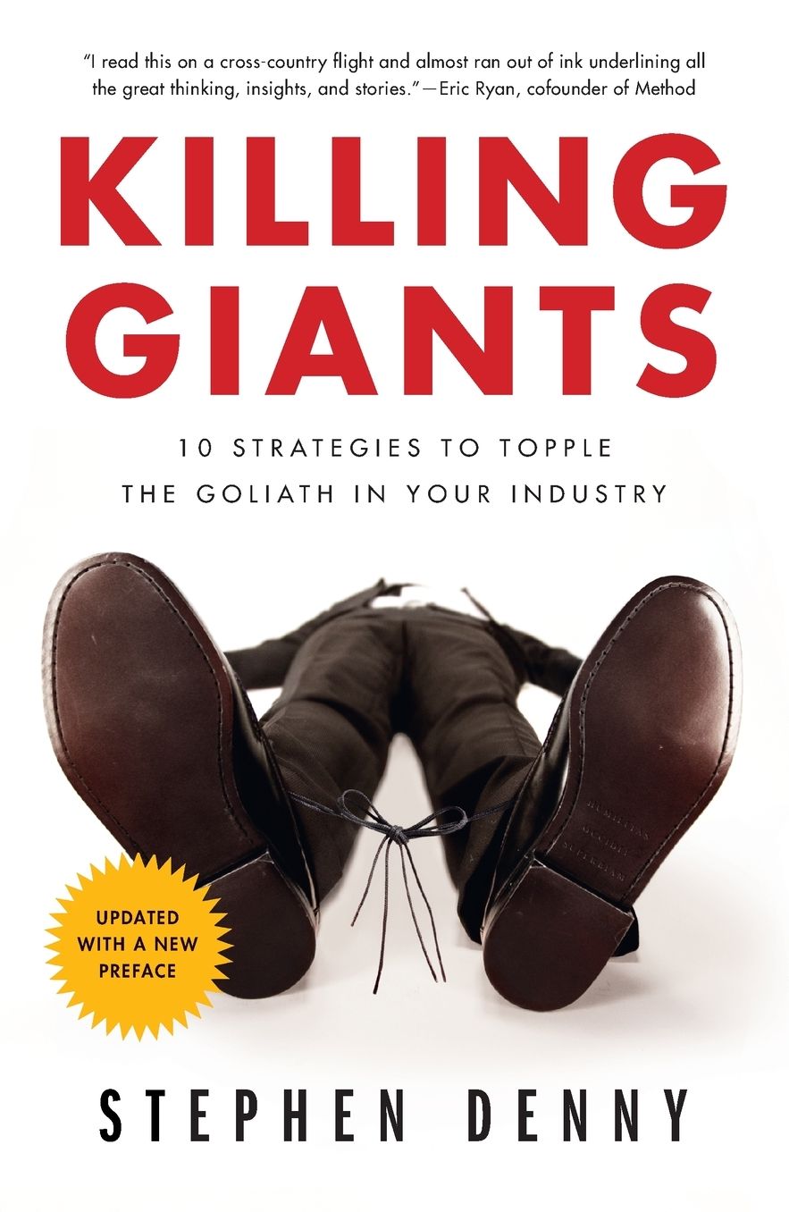 Killing Giants: 10 Strategies to Topple the Goliath in Your Industry