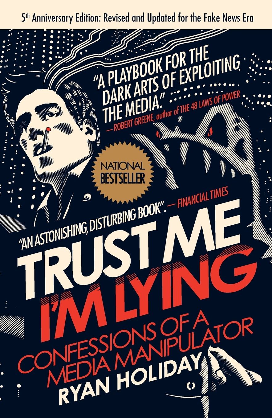 Trust Me, I'm Lying: Confessions of a Media Manipulator