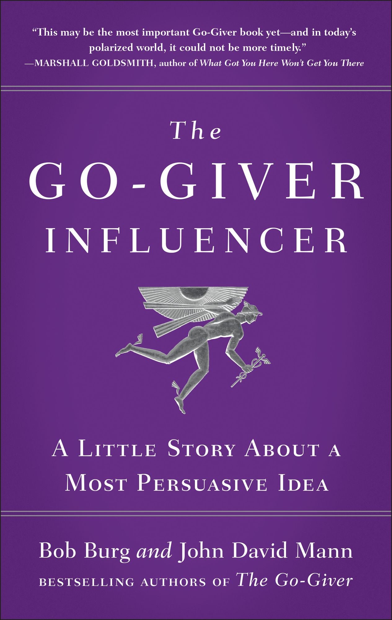 The Go-Giver Influencer: A Little Story About a Most Persuasive Idea