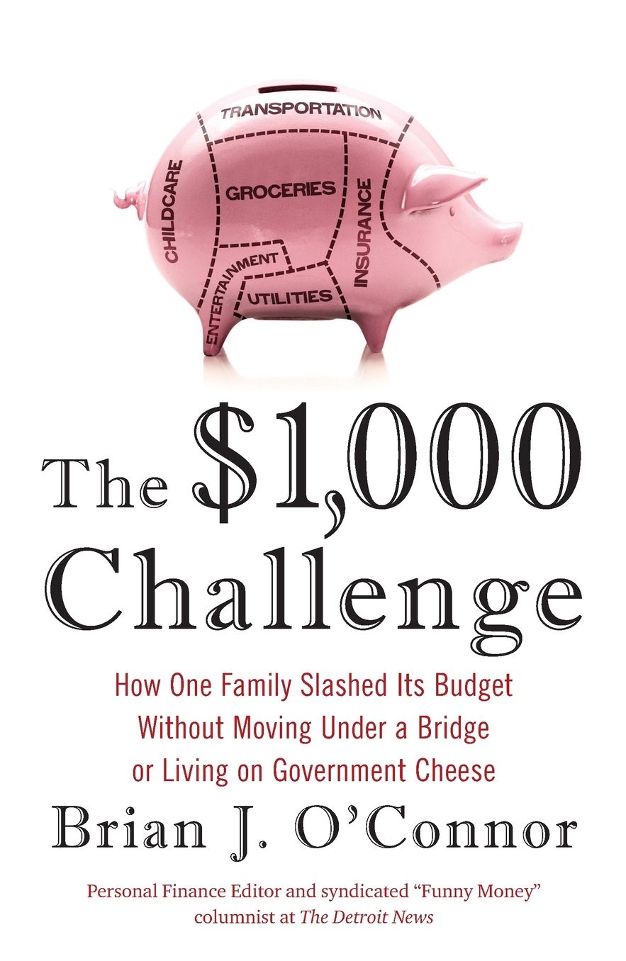 The $1,000 Challenge: How One Family Slashed Its Budget Without Moving Under a Bridge or Living on Government Cheese