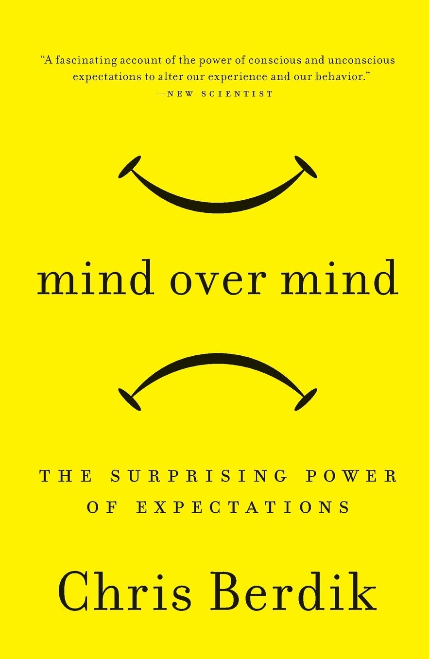 Mind Over Mind: The Surprising Power of Expectations