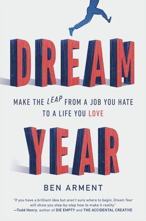 Dream Year: Make the Leap from a Job You Hate to a Life You Love