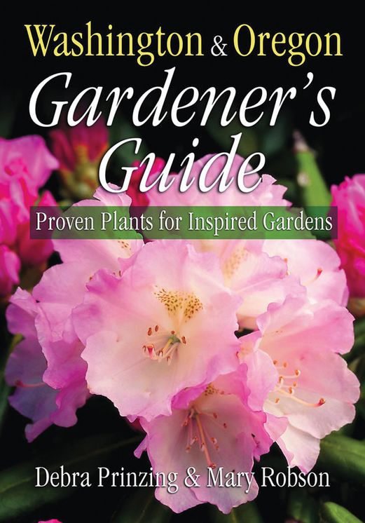 Washington and Oregon Gardener's Guide: Proven plants for Inspired Gardens
