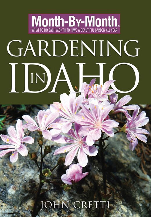 Month-By-Month Gardening in Idaho