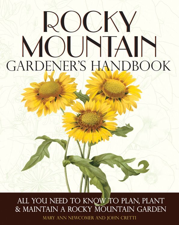 Rocky Mountain Gardener's Handbook: All You Need to Know to Plan, Plant & Maintain a Rocky Mountain Garden - Montana, Id