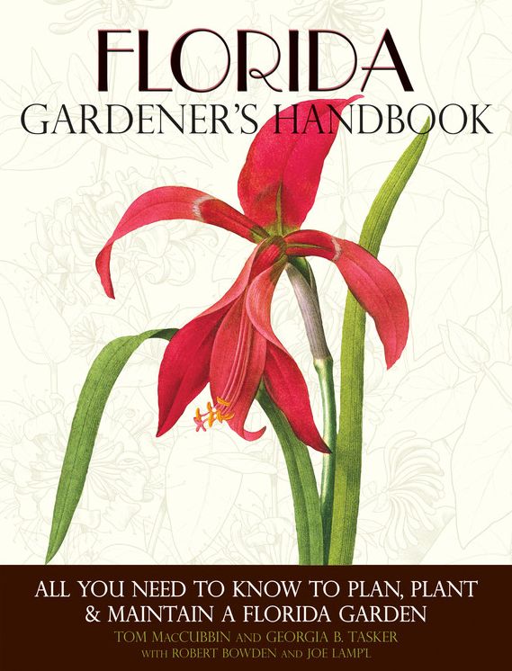 Florida Gardener's Handbook: All You Need to Know to Plan, Plant & Maintain a Florida Garden