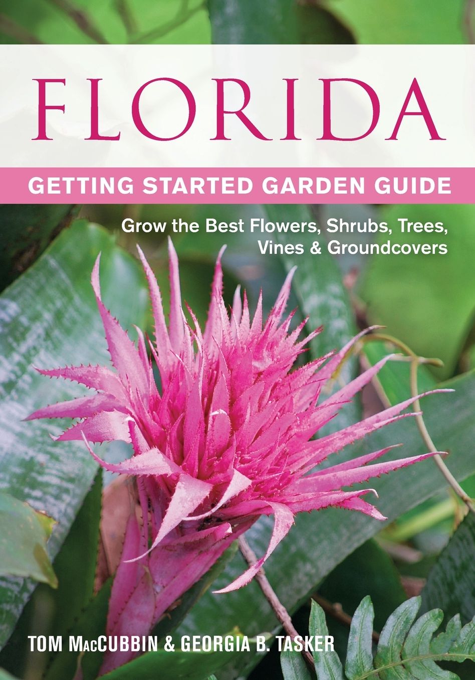 Florida Getting Started Garden Guide: Grow the Best Flowers, Shrubs, Trees, Vines & Groundcovers
