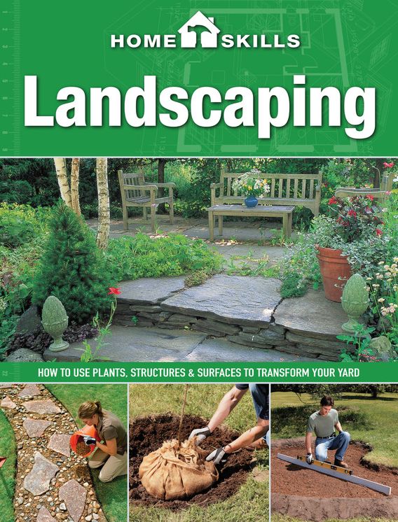 HomeSkills: Landscaping: How to Use Plants, Structures & Surfaces to Transform Your Yard