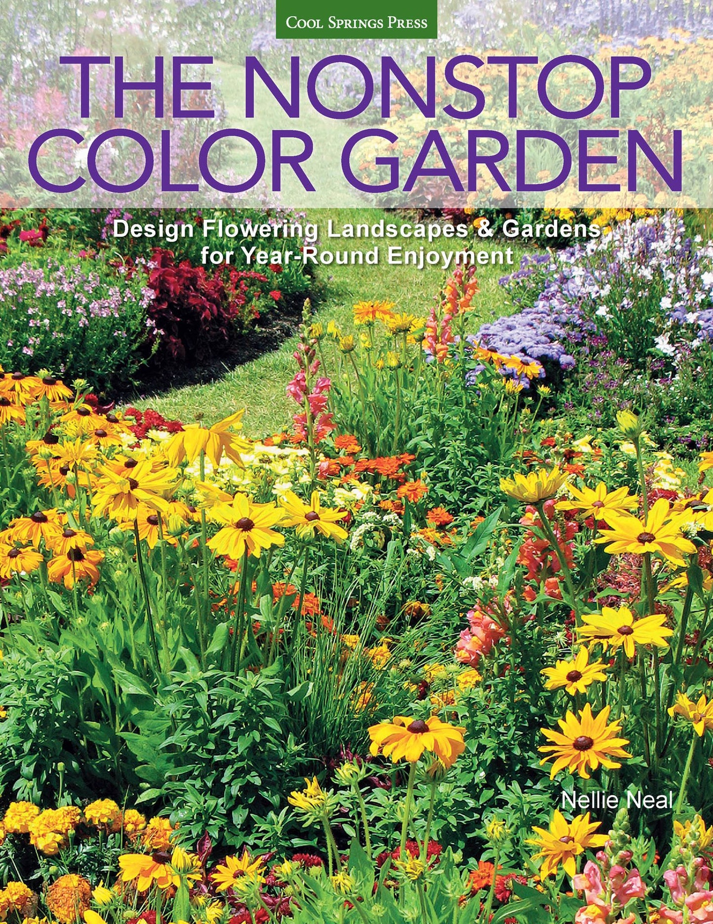 The Nonstop Color Garden: Design Flowering Landscapes & Gardens for Year-Round Enjoyment