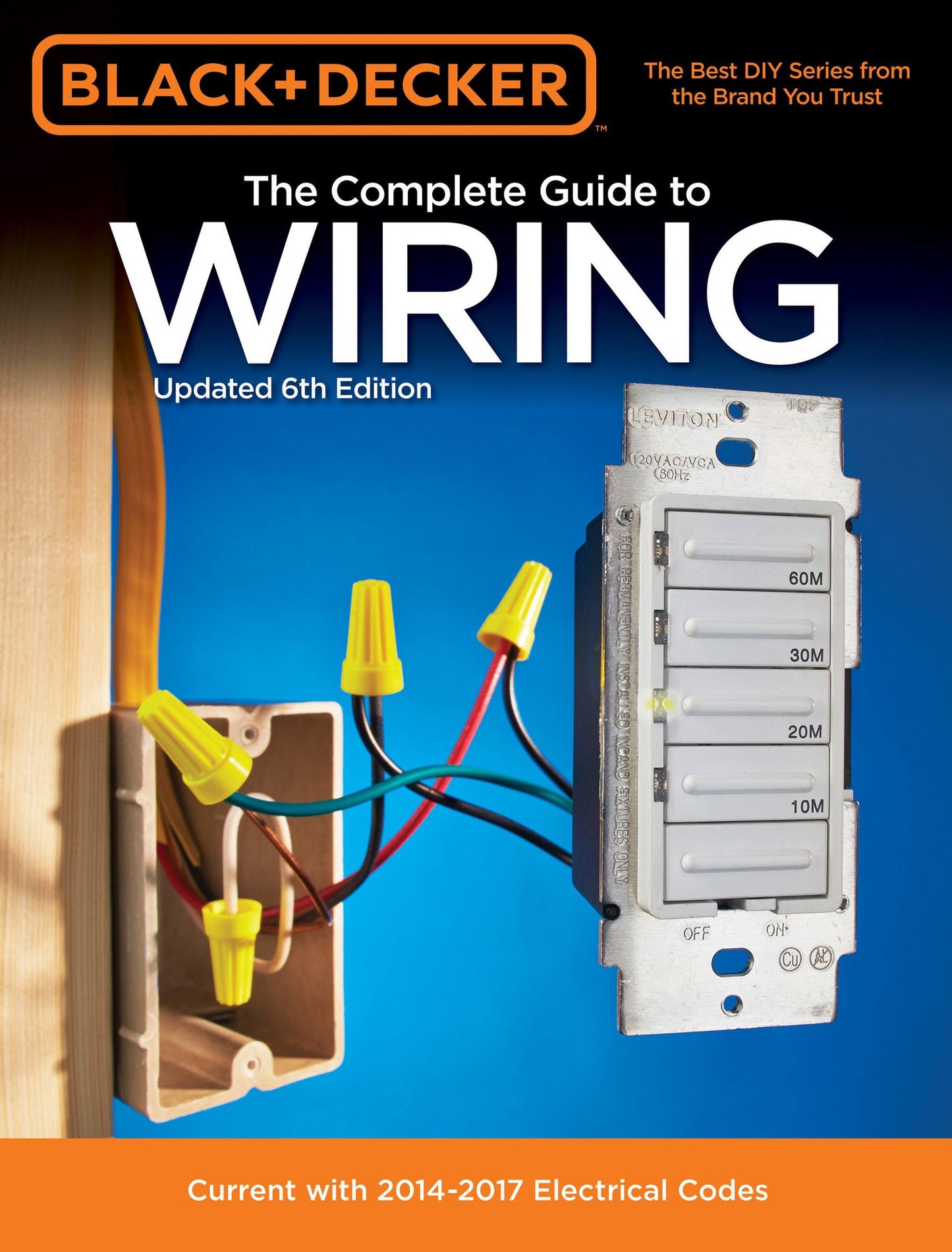 The Complete Guide to Wiring, Updated 6th Edition : Current With 2014-2017 Electrical Codes
