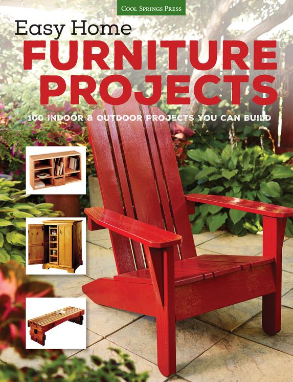 Easy Home Furniture Projects: 100 Indoor & Outdoor Projects You Can Build