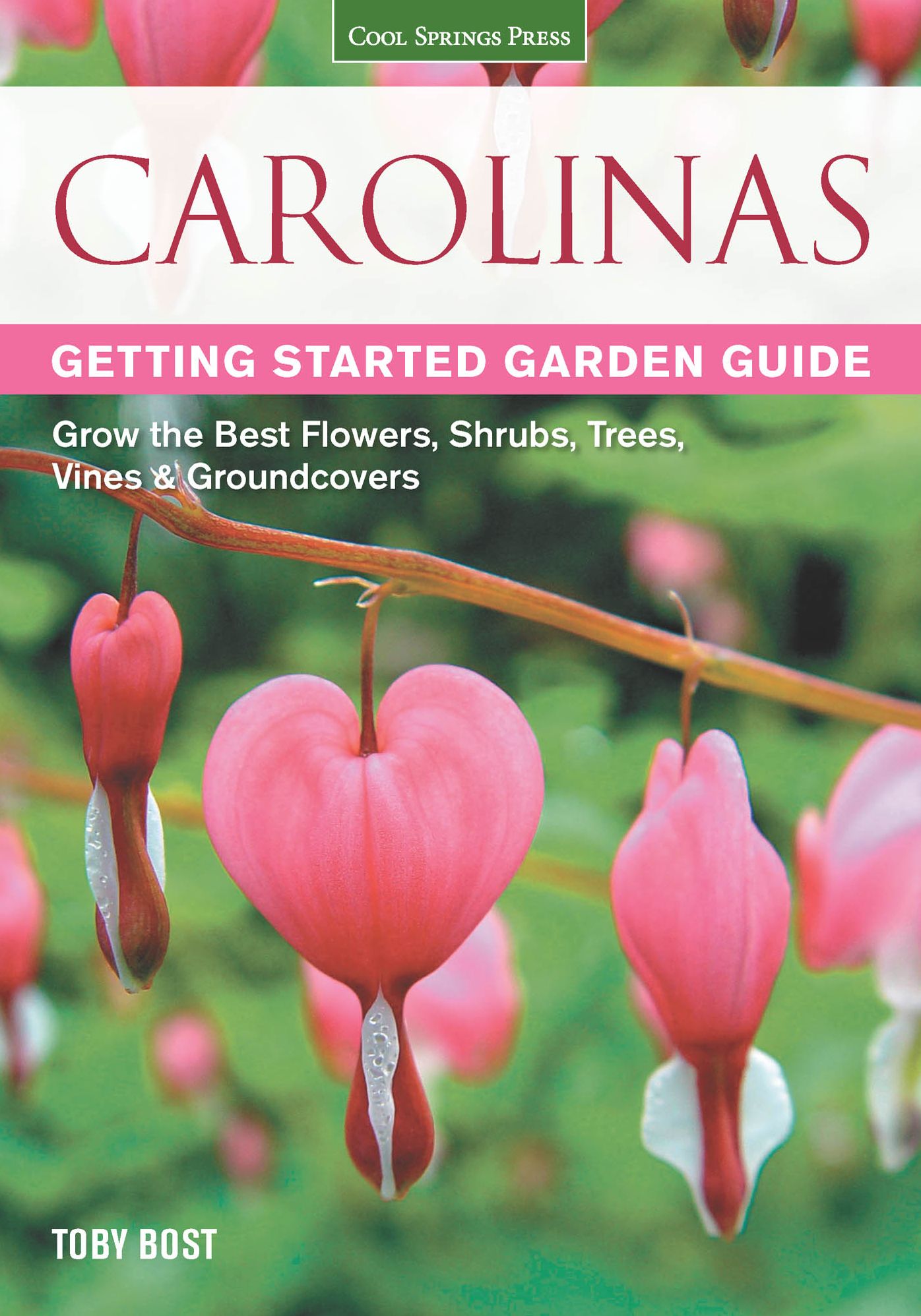 Carolinas Getting Started Garden Guide : Grow the Best Flowers, Shrubs, Trees, Vines & Groundcovers