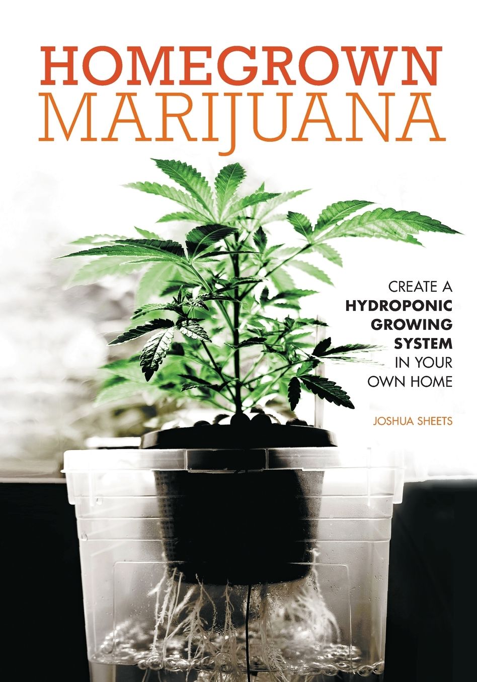 Homegrown Marijuana: Create a Hydroponic Growing System in Your Own Home