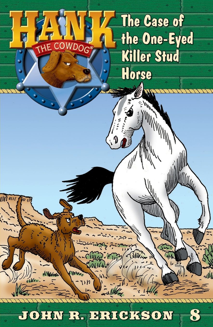 The Case of the One-Eyed Killer Stud Horse (Hank the Cowdog Series #8)