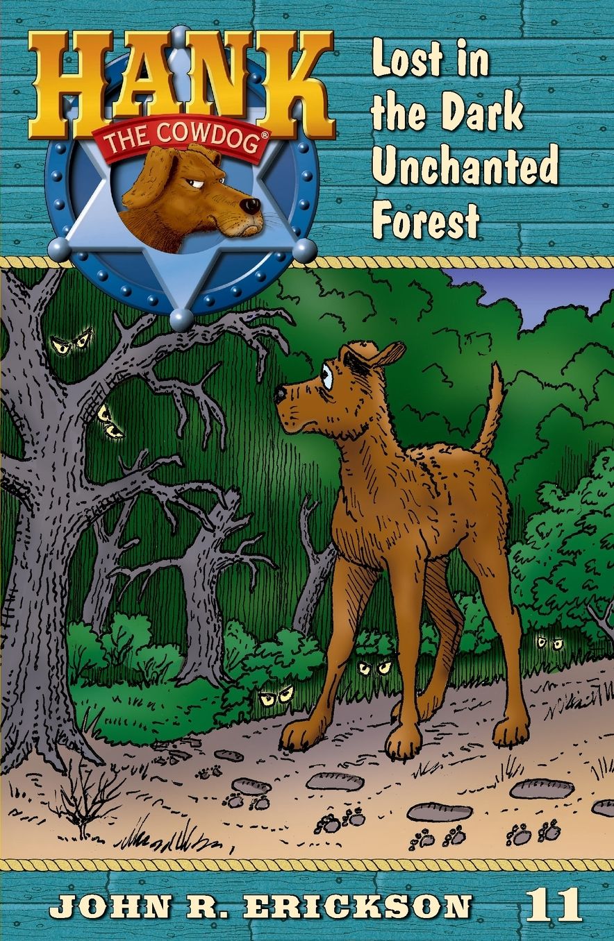 Lost in the Dark Unchanted Forest (Hank the Cowdog Series #11)