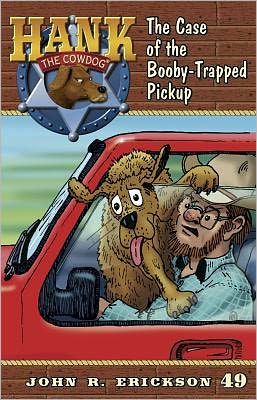 The Case of the Booby-Trapped Pickup (Hank the Cowdog Series #49)