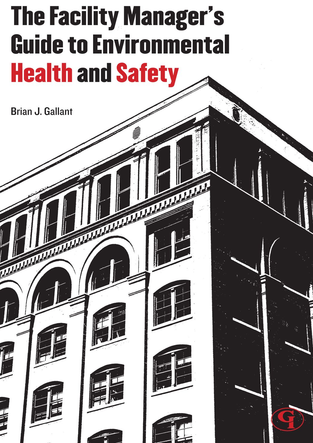 The Facility Manager's Guide to Environmental Health and Safety