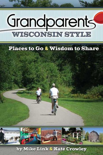 Grandparents Wisconsin Style: Places to Go and Wisdom to Share