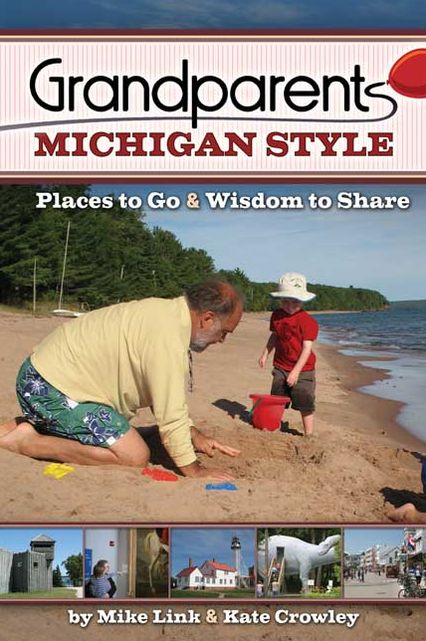 Grandparents Michigan Style: Places to Go and Wisdom to Share