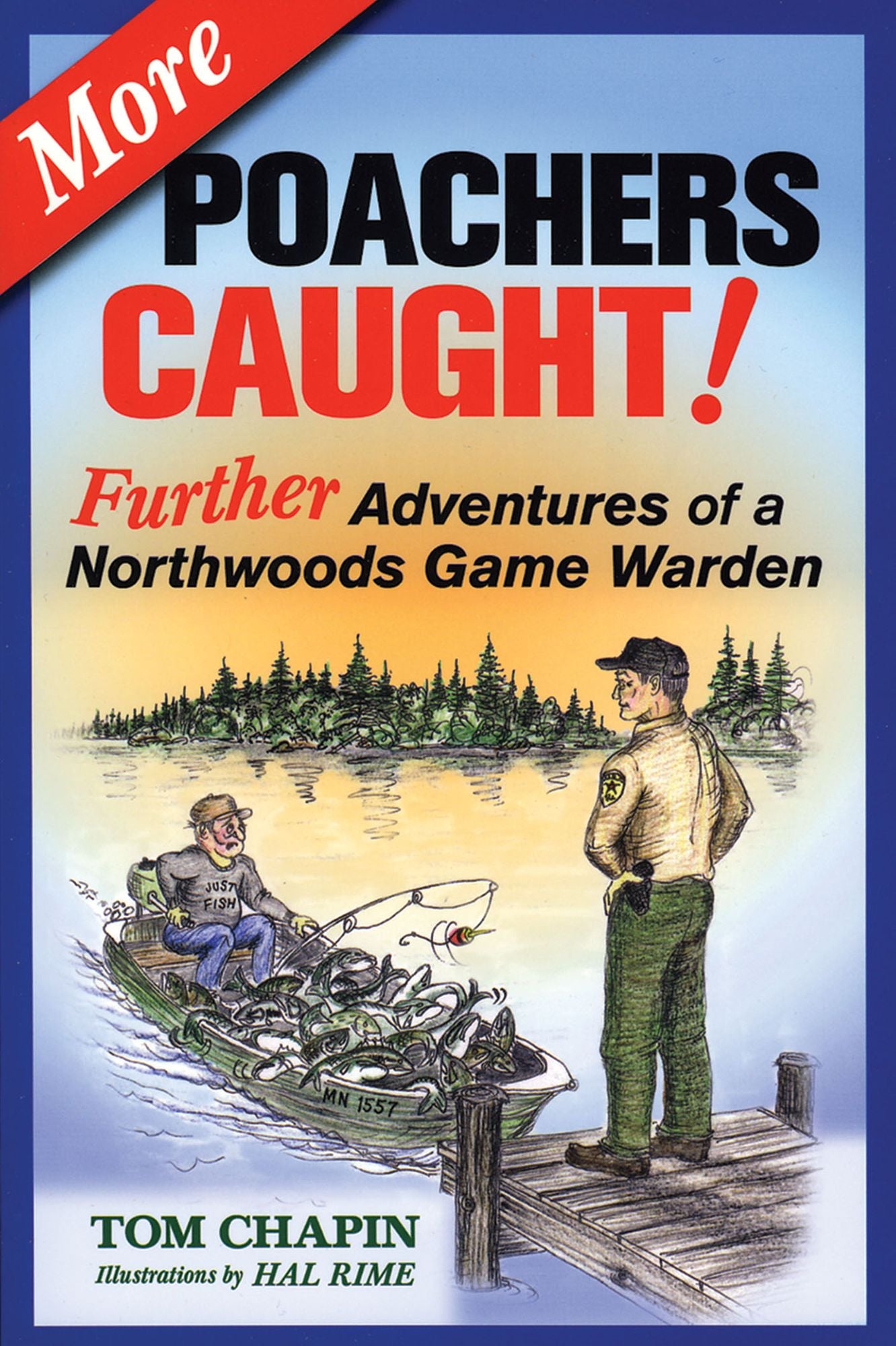 More Poachers Caught!: Further Adventures of a Northwoods Game Warden (Revised)