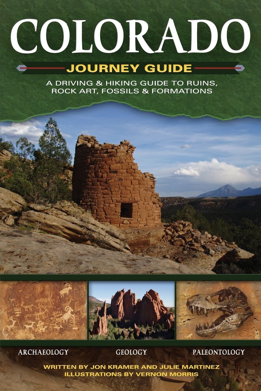 Colorado Journey Guide: A Driving & Hiking Guide to Ruins, Rock Art, Fossils & Formations