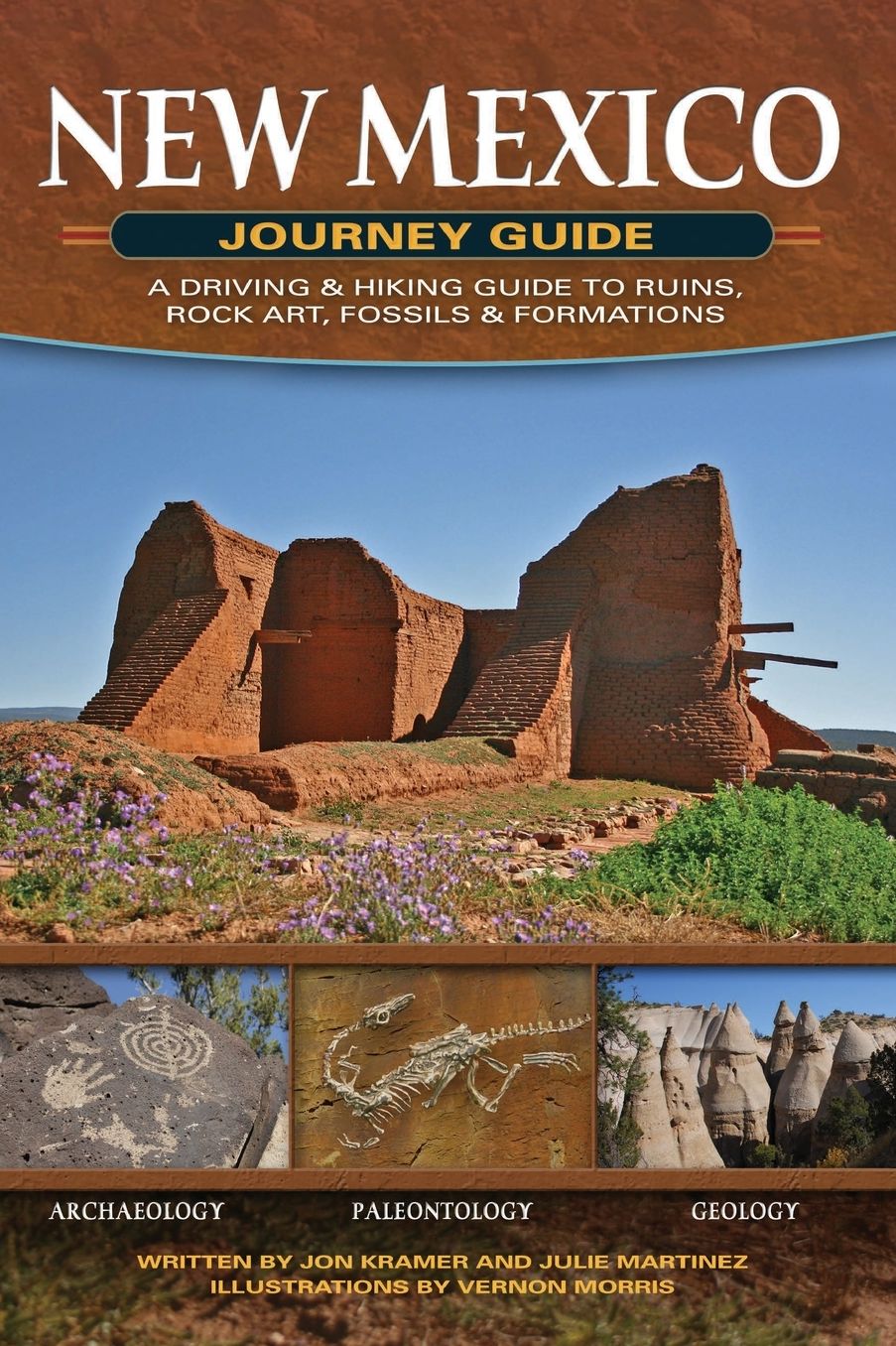 New Mexico Journey Guide: A Driving and Hiking Guide to Ruins, Rock Art, Fossils and Formations