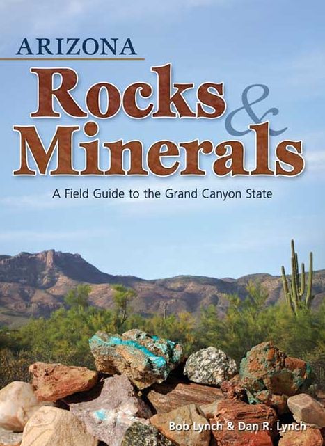 Arizona Rocks and Minerals: A Field Guide to the Grand Canyon State
