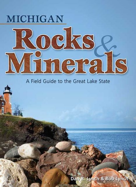 Michigan Rocks and Minerals: A Field Guide to the Great Lake State