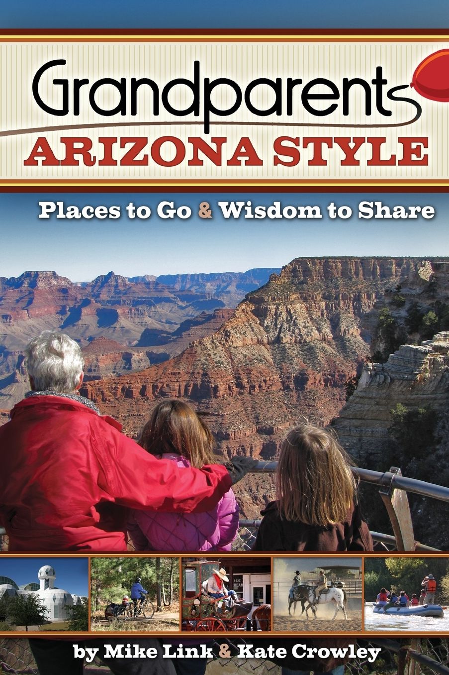 Grandparents Arizona Style: Places to Go and Wisdom to Share