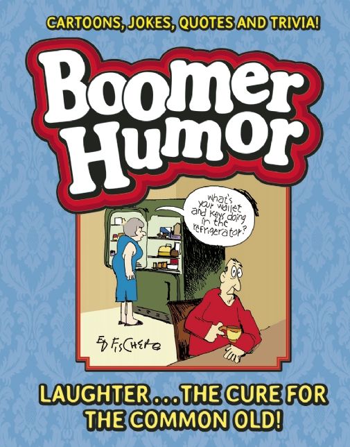 Boomer Humor: Cartoons, Jokes, Quotes and Trivia
