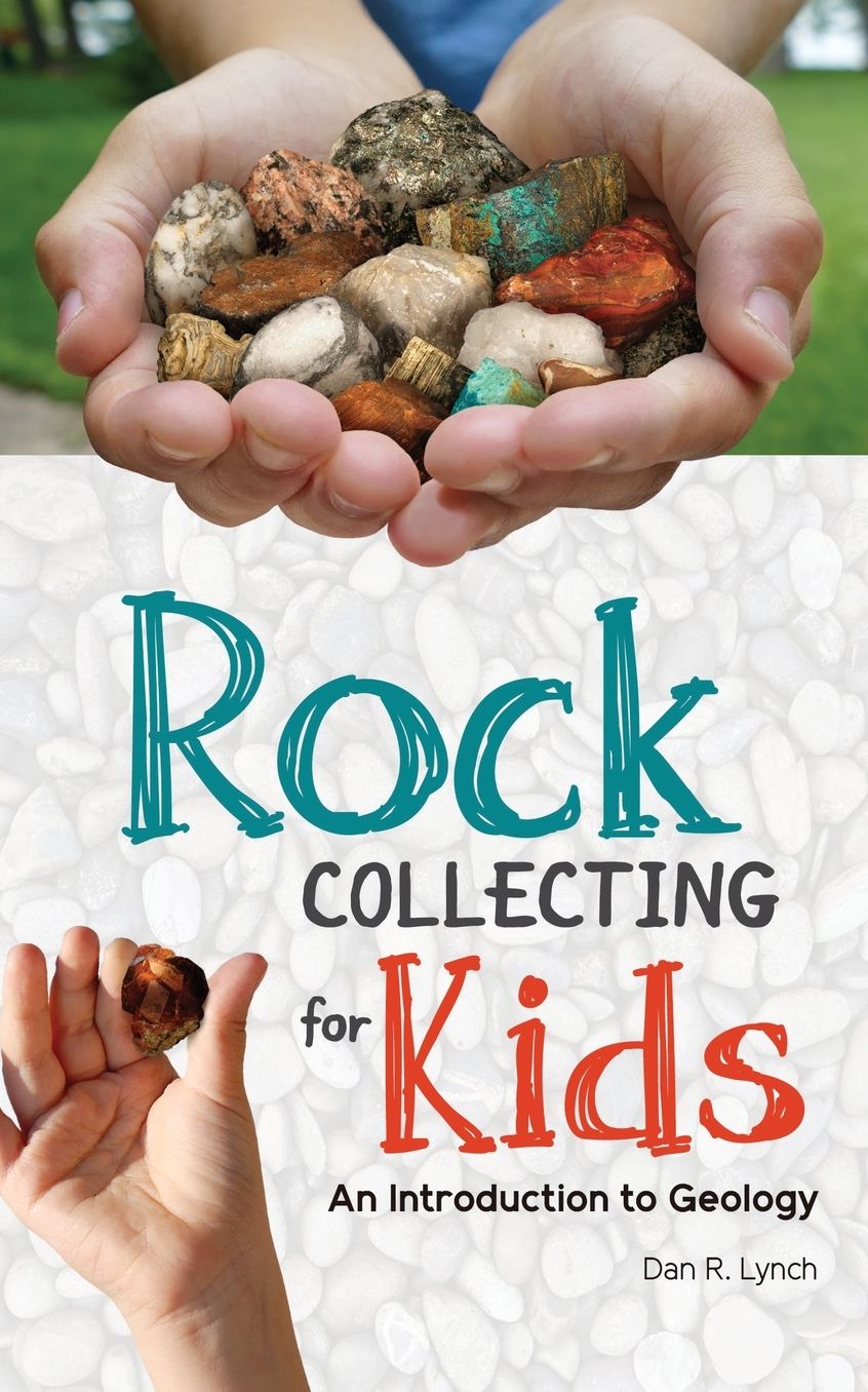Rock Collecting for Kids: An Introduction to Geology