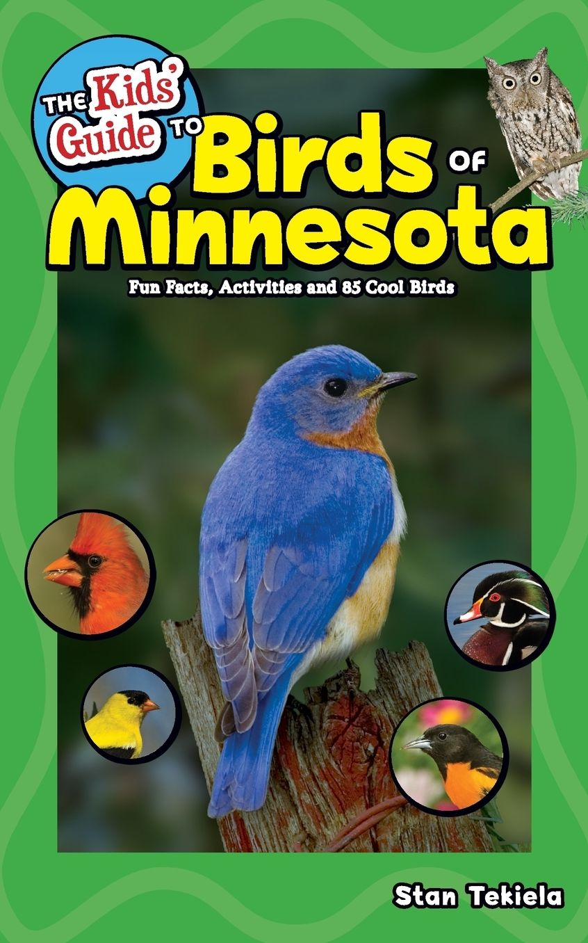 The Kids' Guide to Birds of Minnesota: Fun Facts, Activities, and 100 Species of Cool Birds