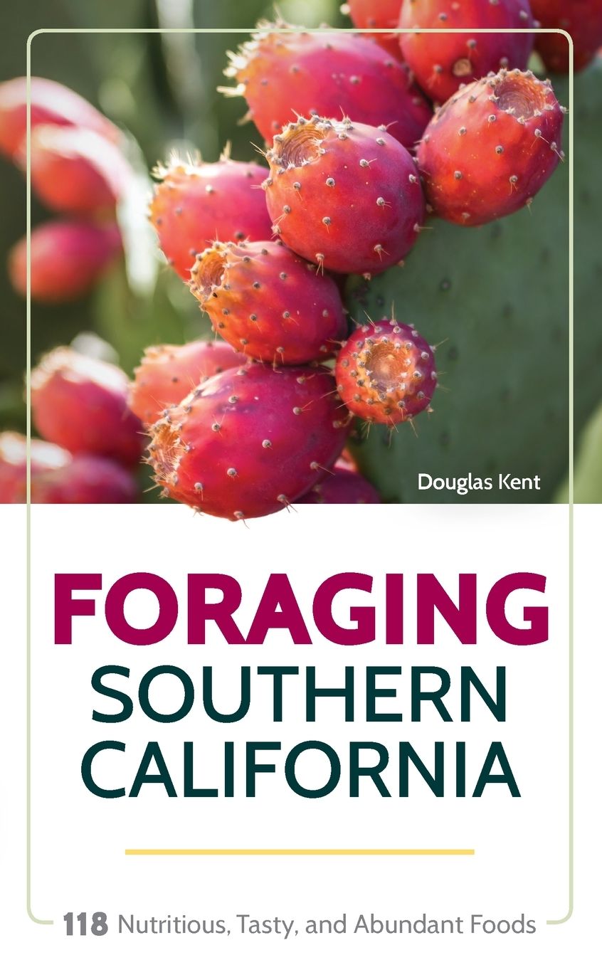 Foraging Southern California: 100 Nutritious, Tasty, and Abundant Foods