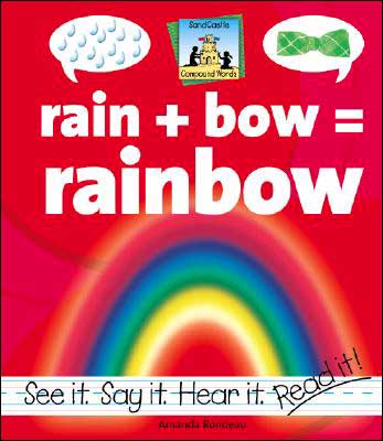 Rain + Bow = Rainbow