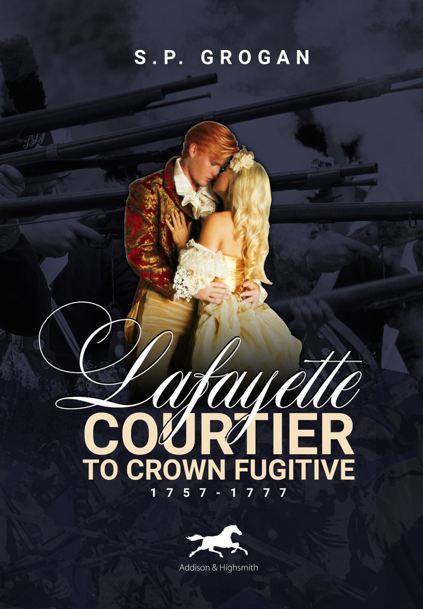 Lafayette : Courtier to Crown Fugitive 1757-1777