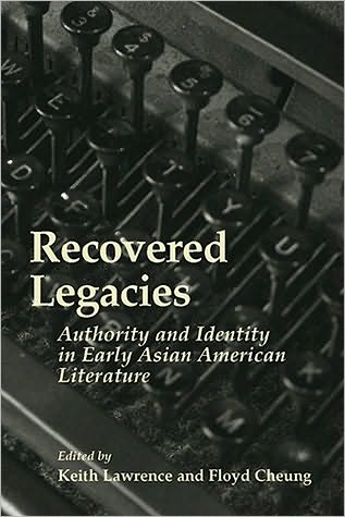 Recovered Legacies: Authority And Identity In Early Asian Amer Lit