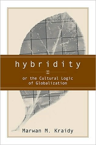 Hybridity: The Cultural Logic Of Globalization