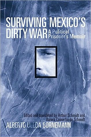 Surviving Mexico's Dirty War: A Political Prisoner's Memoir