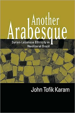 Another Arabesque: Syrian-Lebanese Ethnicity in Neoliberal Brazil