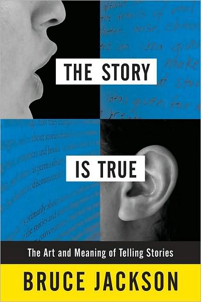 The Story Is True: The Art and Meaning of Telling Stories