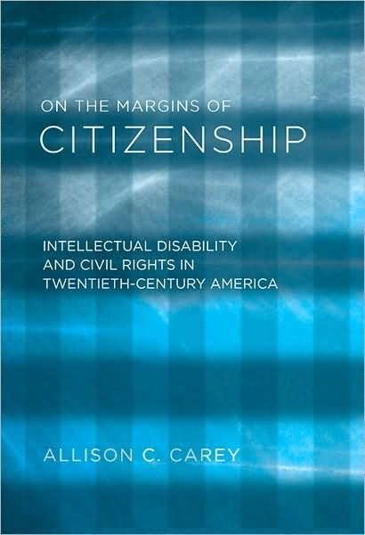 On the Margins of Citizenship: Intellectual Disability and Civil Rights in Twentieth-Century America